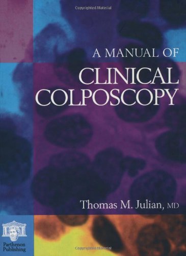 A Manual of Clinical Colposcopy (Clinical Handbook) - Julian, T.M.