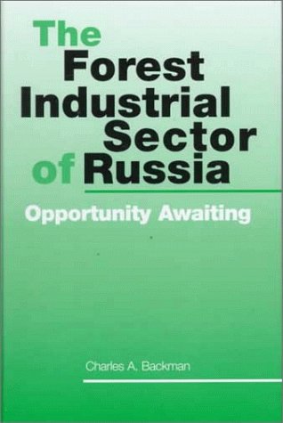 The Forest Industrial Sector of Russia: Opportunity Awaiting.