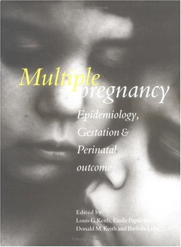 Multiple Pregnancy: Epidemiology, Gestation & Perinatal Outcome: Epidemiology, Gestation and Perinatal Outcome