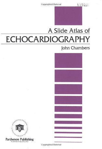 A Slide Atlas of Echocardiography (ENCYCLOPEDIA OF VISUAL MEDICINE SERIES) (9781850709589) by Chambers, Dr John; Chambers, J.