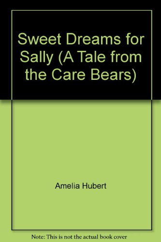 9781850710028: Sweet Dreams for Sally (A Tale from the Care Bears)