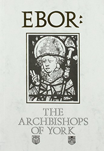 Beispielbild fr Ebor: History of the Archbishops of York from Paulinus to MacLagan, 677-1908 zum Verkauf von WorldofBooks