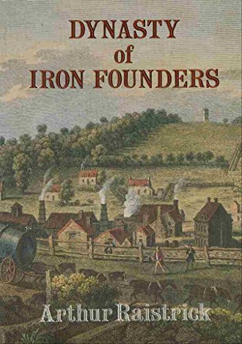 Beispielbild fr Dynasty of Iron Founders: The Darbys and Coalbrookdale zum Verkauf von WorldofBooks