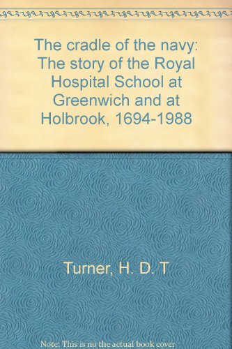 Beispielbild fr The cradle of the navy: The story of the Royal Hospital School at Greenwich and at Holbrook, 1694-1988 zum Verkauf von WorldofBooks