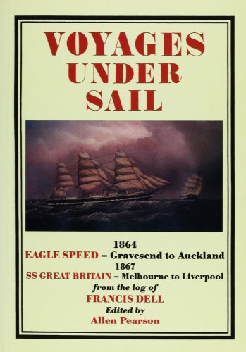 Beispielbild fr Voyages Under Sail: 1864, Eagle Speed, Gravesend to Auckland and 1867, S.S.Great Britain, Melbourne to Liverpool zum Verkauf von WorldofBooks