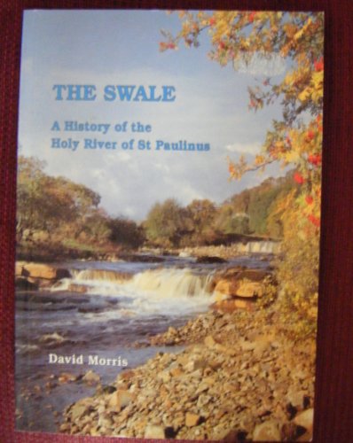 Beispielbild fr The Swale: A History of the Holy River of St Paulinus zum Verkauf von WorldofBooks