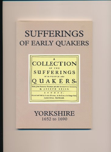 Stock image for SUFFERINGS OF EARLY QUAKERS: YORKSHIRE, 1652-1690 [facsimile] for sale by Zane W. Gray, BOOKSELLERS