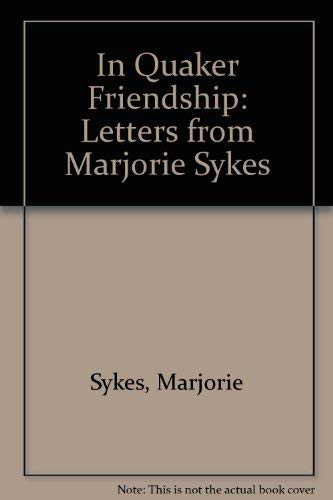 In Quaker Friendship: Letters from Marjorie Sykes (9781850722236) by Dart, Martha