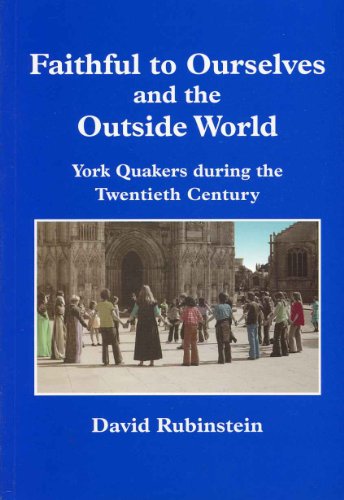 9781850722632: Faithful to Ourselves and the Outside World: York Quakers During the Twentieth Century