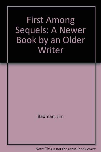 Beispielbild fr First Among Sequels: A Newer Book by an Older Writer zum Verkauf von Reuseabook