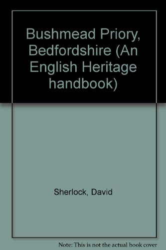 Bushmead Priory, Bedfordshire (An English Heritage handbook) (9781850740469) by David Sherlock