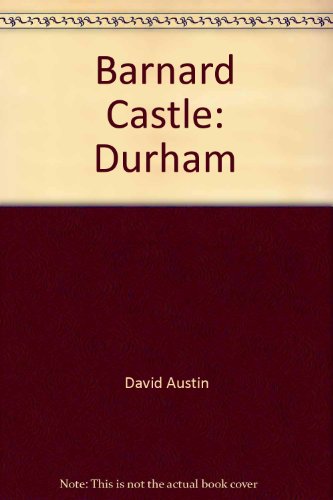Barnard Castle: Durham (9781850741275) by D. Austin