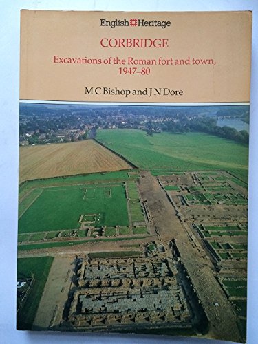 Corbridge: Excavations of the Roman fort and town, 1947-80 (Archaeological report) (9781850742098) by M.C. Bishop