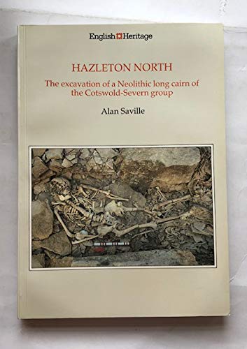 HAZLETON NORTH, GLOUCESTERSHIRE, 1979-82The Excavation of a Neolithic Long Cairn of the Cotswold-...