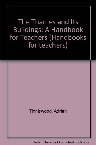 The Thames and Its Buildings (Handbooks for Teachers) (9781850742821) by Tinniswood, Adrian