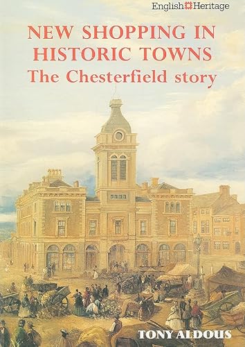 Stock image for New shopping in historic towns : the Chesterfield story for sale by Philip Emery