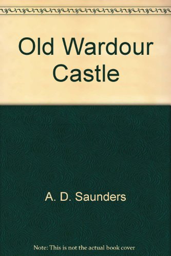 Old Wardour Castle [Paperback] by A. D. Saunders; R. B. Pugh (9781850743521) by Anonymous