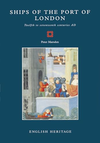 Ships of the Port of London: Twelfth to seventeenth centuries AD (Archaeological Reports, 5) (9781850745136) by Marsden, Peter