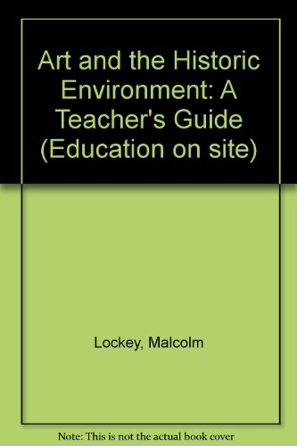 Beispielbild fr Art and the Historic Environment: A Teacher's Guide (Education on site) zum Verkauf von AwesomeBooks
