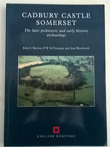 Stock image for Cadbury Castle Somerset: The Later Prehistoric and Early Historic Archaeology (English Heritage Archaeological Report) for sale by HPB-Red