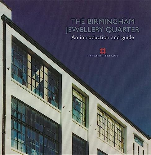 Imagen de archivo de The Birmingham Jewellery Quarter: An Introduction and Guide a la venta por WorldofBooks