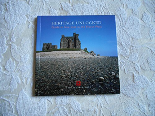 Stock image for Heritage Unlocked: Guide to Free Sites in the North West for sale by WorldofBooks