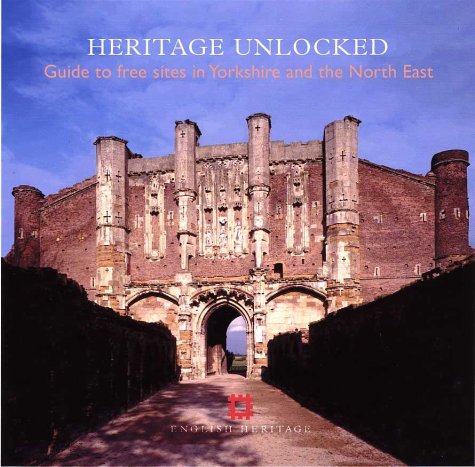 9781850748519: Heritage Unlocked: Guide to Free Sites in Yorkshire and the North East