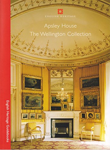 9781850749325: Apsley House: The Wellington Collection (English Heritage Guidebooks) by Julius Bryant (2005-01-15)