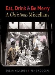 Eat, Drink and be Merry: A Christmas Miscellany (English Heritage) (9781850749615) by Kelleher, Susan; Rodgers, RenÃ©