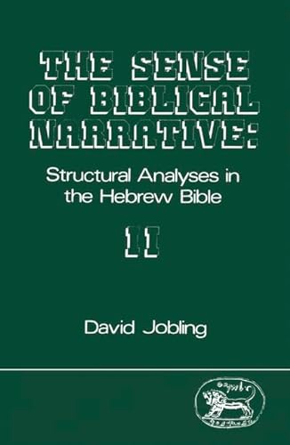 The Sense of Biblical Narrative: Structural Analyses in the Hebrew Bible (Journal for the Study of the Old Testament Supplement Series, 39) (9781850750109) by Jobling, David