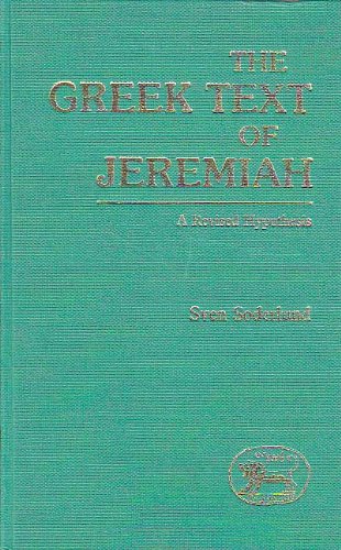 Stock image for The Greek Text of Jeremiah: A Revised Hypothesis [Journal for the Study of Old Testament Supplement Series 47] for sale by Windows Booksellers