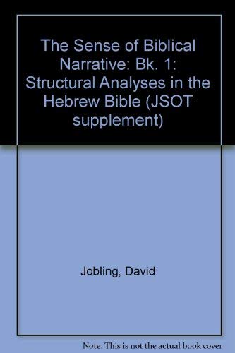 Sense of Biblical Narrative I: Structural Analyses in the Hebrew Bible (Jsot Supplement Series No. 7) (9781850750468) by Jobling, David