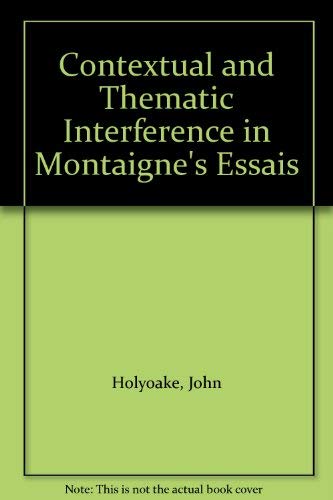 Beispielbild fr Contextual and Thematic Interference in Montaigne's Essais. zum Verkauf von Kloof Booksellers & Scientia Verlag