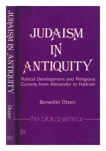 9781850750901: Judaism in Antiquity: Political Development and Religious Currents from Alexander to Hadrian: 7 (Biblical Seminar S.)