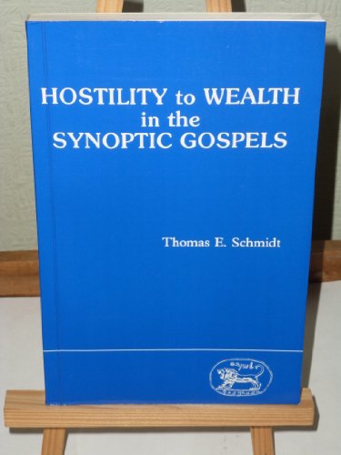 Hostility to Wealth in the Synoptics (9781850750918) by Schmidt, Thomas E.
