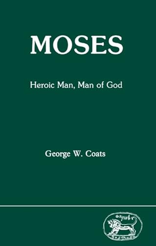 Beispielbild fr Moses: Heroic Man, Man of God [Journal for the Study of the Old Testament Supplement Series 57] zum Verkauf von Windows Booksellers