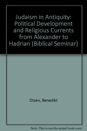 9781850751977: Judaism in Antiquity: Political Development and Religious Currents from Alexander to Hadrian: 7 (Biblical Seminar S.)