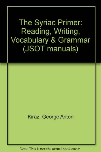 Beispielbild fr The Syriac Primer: Reading, Writing, Vocabulary & Grammar zum Verkauf von R Bookmark