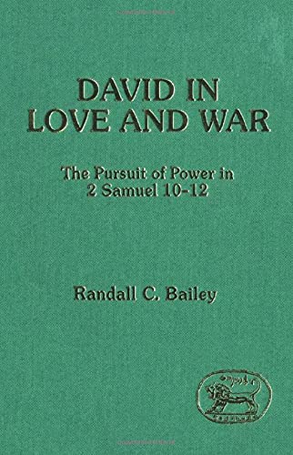 Imagen de archivo de David in Love and War: The Pursuit of Power in 2 Samuel 10-12 a la venta por Regent College Bookstore