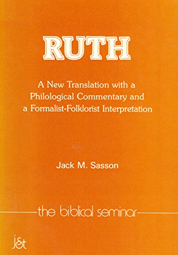 Beispielbild fr Ruth: A New Translation With a Philological Commentary And a Formalist-folklorist Interpretation (The Biblical Seminar, 10) zum Verkauf von Antiquariaat Spinoza