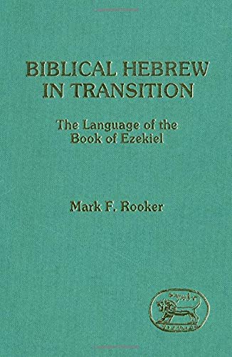 Beispielbild fr Biblical Hebrew in Transition: The Language of the Book of Ezekiel [JSOT, Supplement Series 90] zum Verkauf von Windows Booksellers