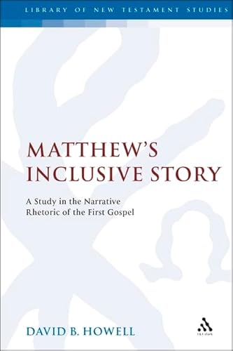 Matthew's Inclusive Story: A Study in the Narrative Rhetoric of the First Gospel (JSNT supplement, Band 42)