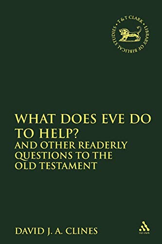 Imagen de archivo de What Does Eve Do To Help?: And Other Readerly Questions to the Old Testament: 94 (The Library of Hebrew Bible/Old Testament Studies) a la venta por WorldofBooks