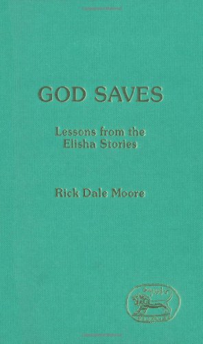 God Saves. Lessons from the Elisha Stories [Journal for the Study of the Old Testament Supplement...