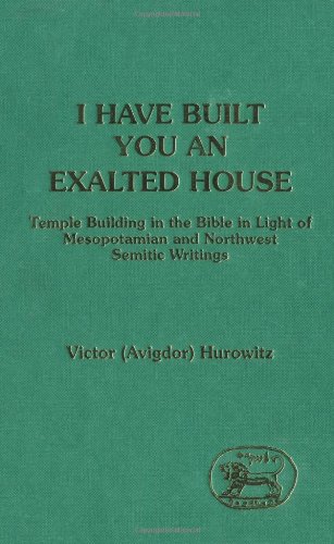 Imagen de archivo de I Have Built You an Exalted House: Temple Building in the Bible in Light of Mesopotamian and North-West Semitic Writings [The Library of Hebrew Bible/Old Testament Studies] a la venta por Windows Booksellers