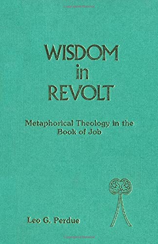 Stock image for Wisdom in Revolt: Metaphysical Theology in the Book of Job [Bible and Literature Series, 29] for sale by Windows Booksellers