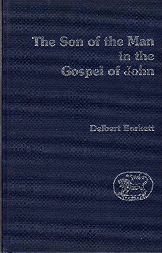 The Son of the Man in the Gospel of John - Burkett, Delbert