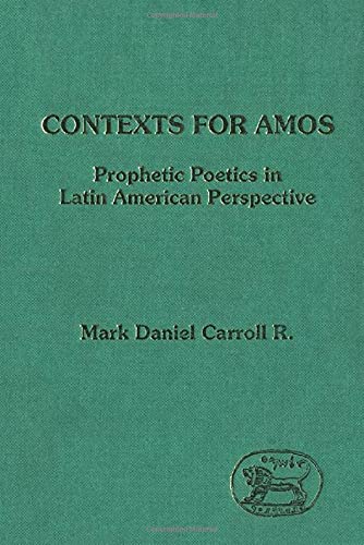 Beispielbild fr Contexts For Amos: Prophetic Poetics in Latin American Perspective [Journal for the Study of the Old Testament Supplement Series 132] zum Verkauf von Windows Booksellers