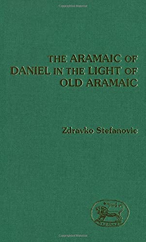 Beispielbild fr The Aramaic of Daniel in the Light of Old Aramaic: No. 129. (Journal for the Study of the Old Testament Supplement S.) zum Verkauf von Anybook.com