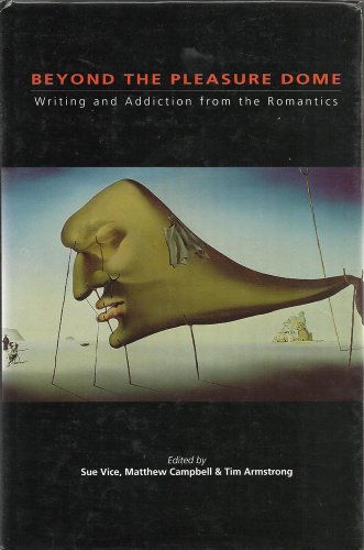 BEYOND THE PLEASURE DOME. WRITING AND ADDICTION FROM THE ROMANTICS